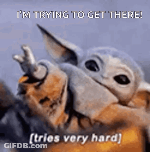 A Baby Yoda Is Giving The Middle Finger And Saying `` I 'M Trying To Get There ! '' . GIF