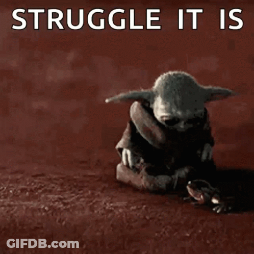 A Baby Yoda Standing Next To A Frog With The Words Struggle It Is Written Above It GIF