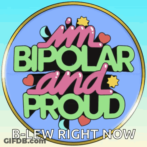 A Badge That Says I 'M Bipolar And Proud GIF