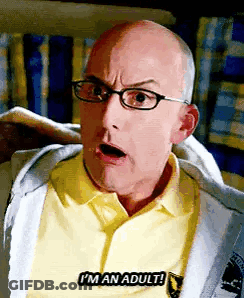 A Bald Man Wearing Glasses And A Yellow Shirt Is Saying `` I 'M An Adult ! '' GIF