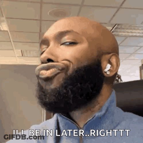 A Bald Man With A Beard Is Making A Funny Face And Says `` Ill Be In Later ... Righttt '' . GIF