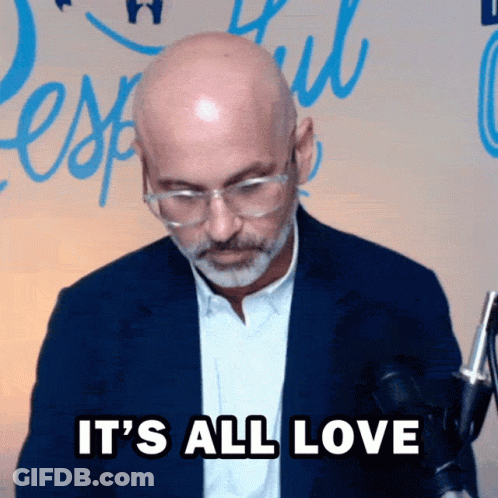 A Bald Man With Glasses And A Beard Says " It 'S All Love " GIF