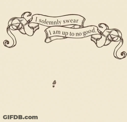 A Banner With The Words I Solemnly Swear I Am Up To No Good GIF