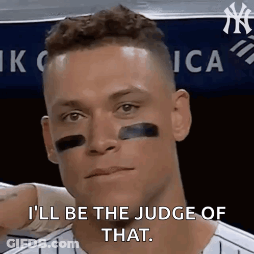 A Baseball Player Says I 'Ll Be The Judge Of That .. GIF