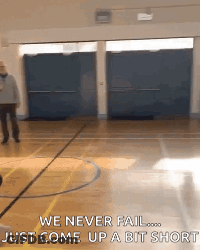 A Basketball Court With The Words We Never Fail Just Come Up A Bit Short On The Bottom GIF