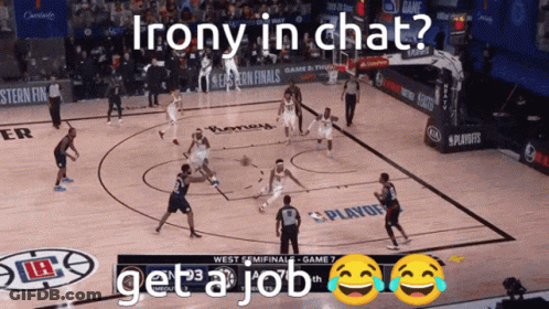 A Basketball Game With The Words Irony In Chat Get A Job On The Bottom GIF