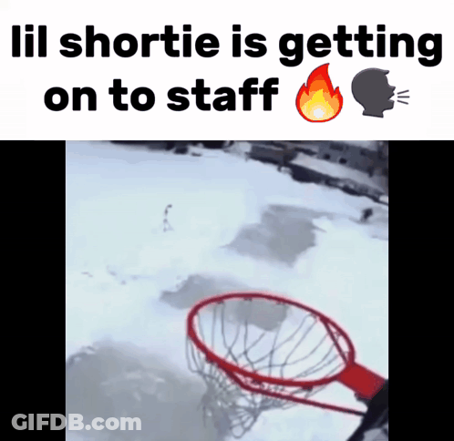 A Basketball Hoop In The Snow With The Words Lil Shortie Is Getting On To Staff GIF