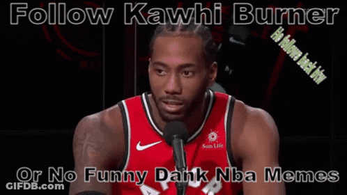 A Basketball Player Is Smiling In Front Of A Microphone With The Words Follow Kawhi Burner Or No Funny Dank Nba Memes Be GIF