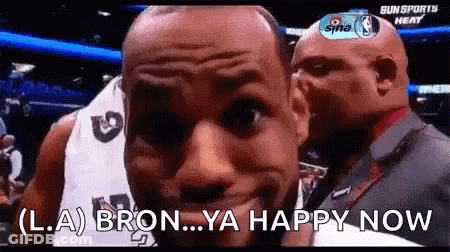 A Basketball Player Says " L.a Bron Ya Happy Now " As He Looks At The Camera GIF