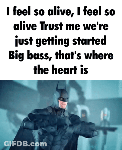 A Batman Meme That Says I Feel So Alive I Feel So Alive Trust Me We 'Re Just Getting Started GIF