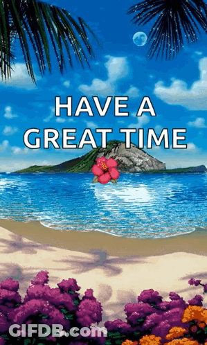 A Beach Scene With The Words Have A Great Time On It GIF