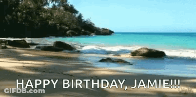 A Beach With The Words `` Happy Birthday Jamie '' Written On It . GIF