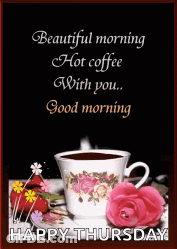 A Beautiful Morning Hot Coffee With You . Good Morning . Happy Thursday . GIF