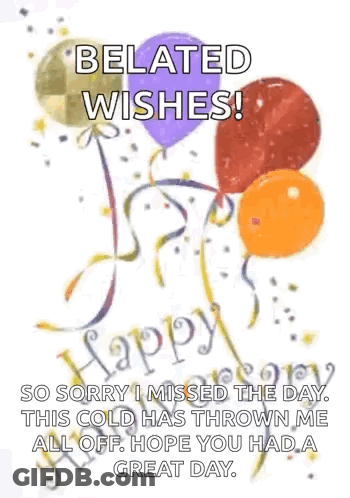 A Belated Wishes Card With Balloons And Confetti GIF
