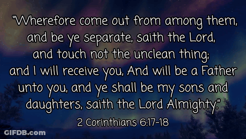 A Bible Verse From 2 Corinthians 6:17-18 Is Displayed GIF
