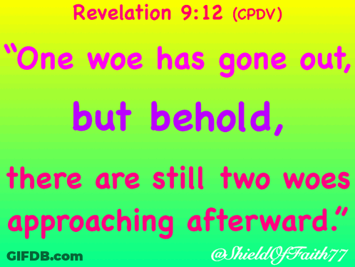 A Bible Verse From Revelation 9:12 That Says One Woe Has Gone Out But Behold GIF