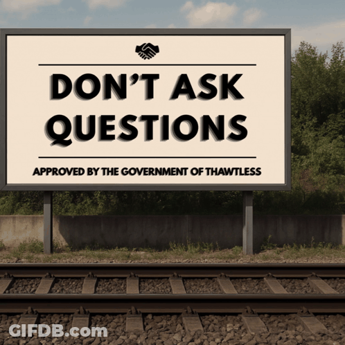 A Billboard That Says Do N't Ask Questions GIF