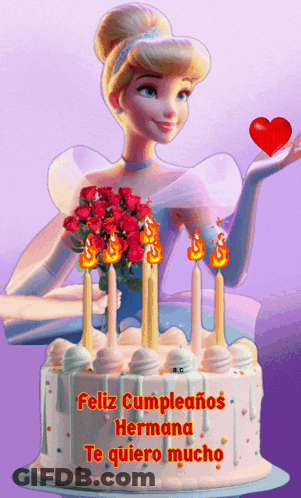 A Birthday Cake With A Cinderella On Top And The Words Feliz Cumpleanos Hermana Te Quiero Mucho On It GIF