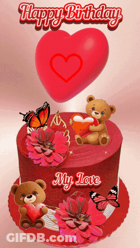 A Birthday Cake With A Teddy Bear Holding A Heart And The Words Happy Birthday My Love On It GIF