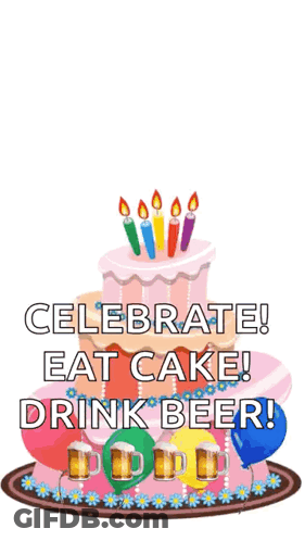 A Birthday Cake With Balloons And Candles And The Words " Celebrate Eat Cake Drink Beer " GIF