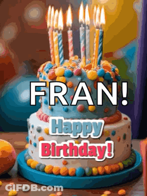 A Birthday Cake With Candles On It Is On A Table And Says Fran ! Happy Birthday ! GIF