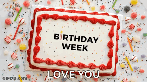 A Birthday Cake With The Words " Birthday Week " On It GIF