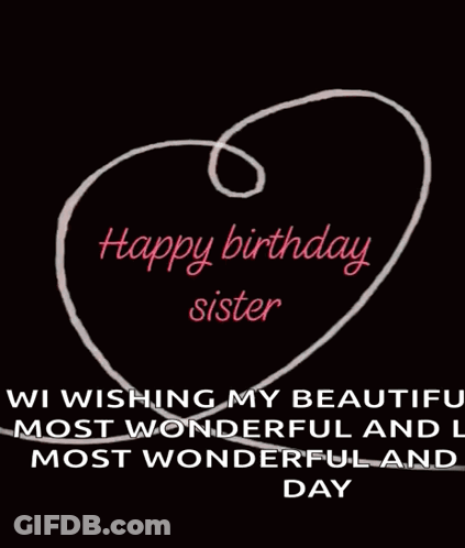 A Birthday Card For A Sister With A Heart And The Words Happy Birthday Sister GIF