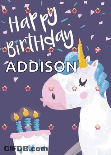 A Birthday Card For Addison With A Unicorn And Cake GIF