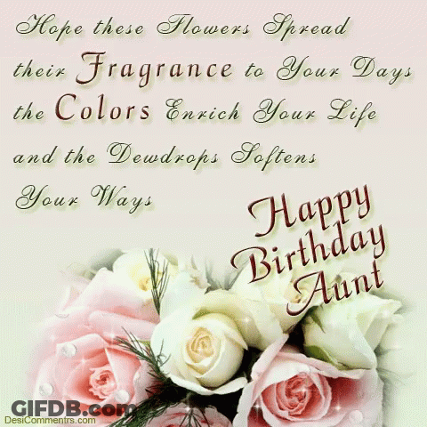 A Birthday Card For Aunt With Pink And White Roses And The Words " Hope These Flowers Spread Their Fragrance To Your Day GIF