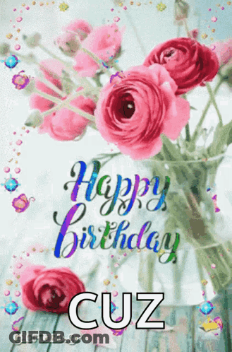 A Birthday Card For Cuz With Pink Roses In A Vase GIF