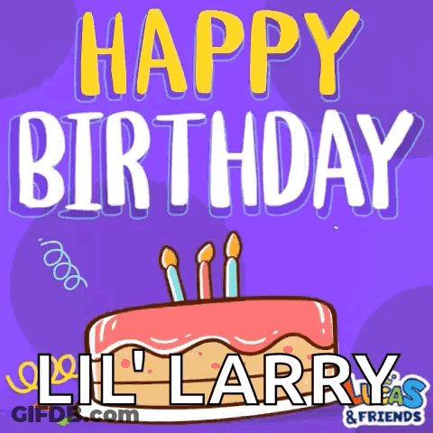 A Birthday Card For Lil Larry With A Cake On It GIF