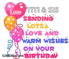 A Birthday Card For Titi And Sis Sending Lots Of Love And Warm Wishes On Your Birthday GIF