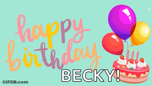 A Birthday Card That Says Happy Birthday Becky With A Cake And Balloons GIF