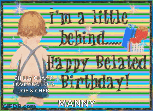 A Birthday Card With A Baby And The Words `` I 'M A Little Behind Happy Belated Birthday '' GIF
