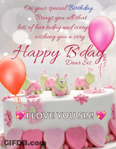 A Birthday Card With A Cake And Balloons That Says Happy Bday Dear Sis GIF