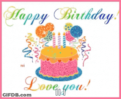 A Birthday Card With A Cake And Balloons That Says Happy Birthday I Love You GIF
