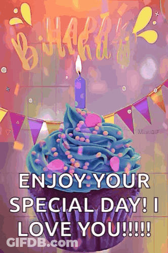 A Birthday Card With A Cupcake With A Candle On It And The Words `` Enjoy Your Special Day ! I Love You !!! '' GIF