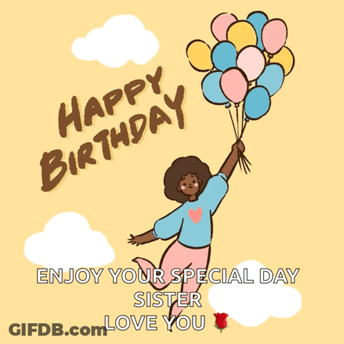 A Birthday Card With A Girl Holding Balloons And The Words " Happy Birthday Enjoy Your Special Day Sister Love You " GIF
