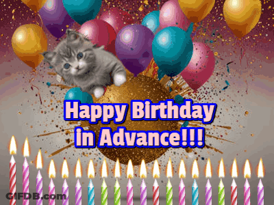 A Birthday Card With A Kitten And Candles And The Words Happy Birthday In Advance GIF