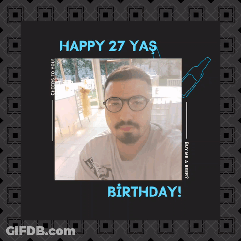 A Birthday Card With A Picture Of A Man And The Words " Happy 27 Yas " GIF
