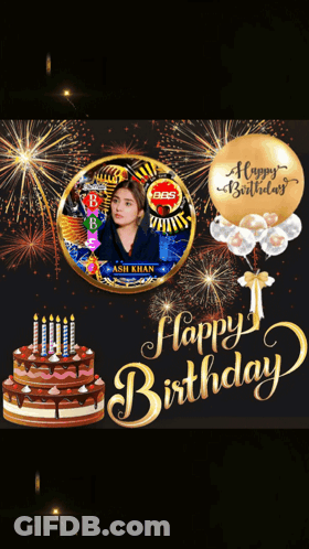 A Birthday Card With A Picture Of Ash Khan GIF