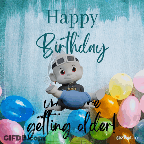 A Birthday Card With A Robot Holding Balloons And The Words " Happy Birthday Getting Older " GIF