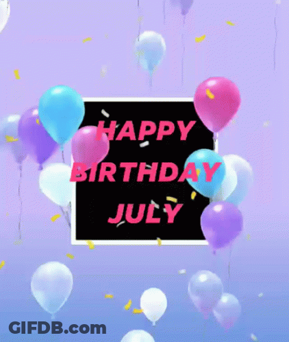A Birthday Card With Balloons And Confetti And The Words Happy Birthday July GIF