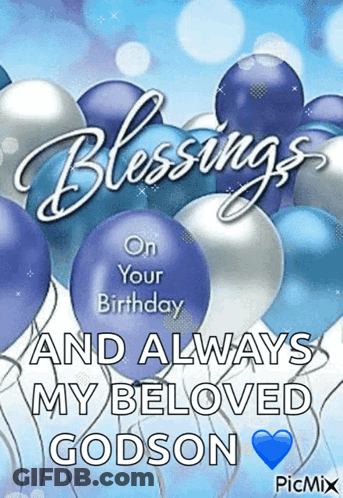 A Birthday Card With Balloons And The Words `` Blessings On Your Birthday And Always My Beloved Godson '' GIF