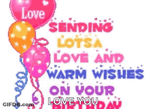 A Birthday Card With Balloons That Says Love Sending Lotsa Love And Warm Wishes On Your Birthday GIF