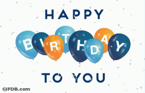 A Birthday Card With Blue And Orange Balloons And The Words " Happy Birthday To You " GIF