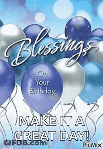 A Birthday Card With Blue And White Balloons And The Words `` Blessings On Your Birthday Make It A Great Day ! '' GIF