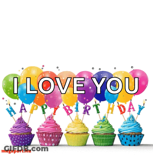 A Birthday Card With Cupcakes And Balloons That Says " I Love You Happy Birthday " GIF