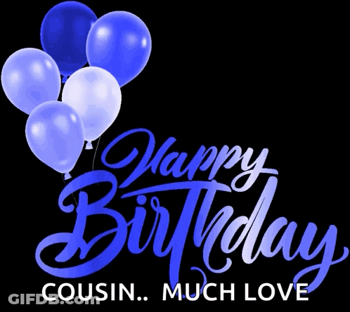 A Birthday Card With Pink Balloons That Says Happy Birthday Cousin Much Love GIF