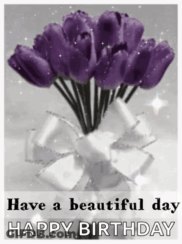 A Birthday Card With Purple Flowers In A Vase And The Words `` Have A Beautiful Day Happy Birthday '' GIF